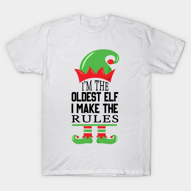 Funny Elf Costume I'm The Oldest Elf I Make The Rules T-Shirt by jodotodesign